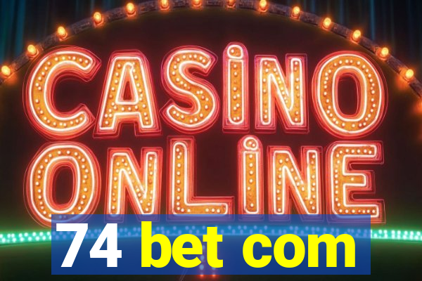 74 bet com